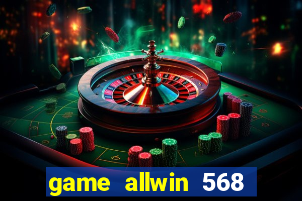 game allwin 568 com login